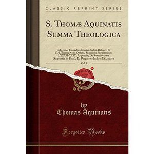 S. Thomæ Aquinatis Summa Theologica, Vol. 8: Diligenter Emendata Nicolai, Sylvi
